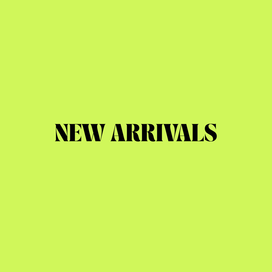 NEW ARRIVALS